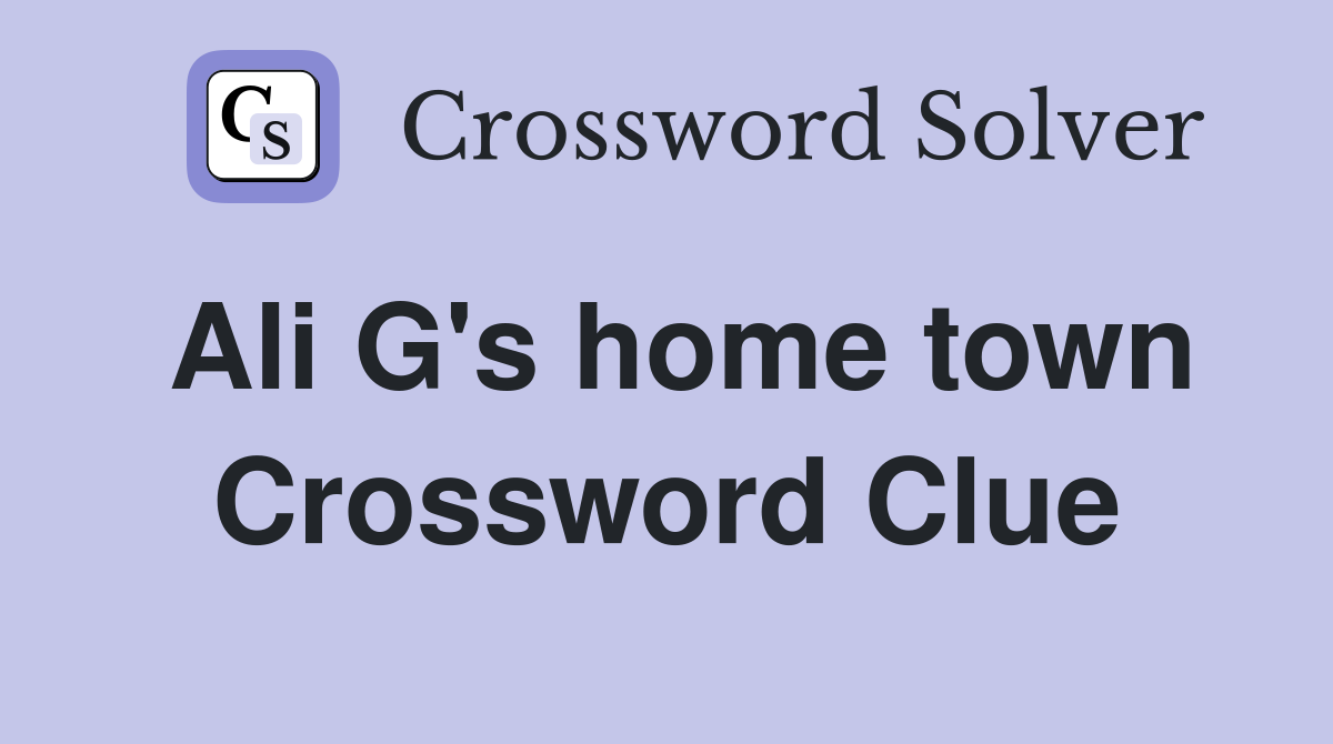 Ali G's home town Crossword Clue