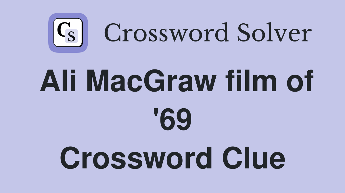 Ali MacGraw film of '69 Crossword Clue