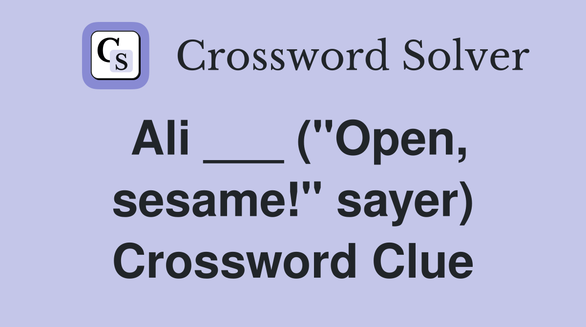 Ali ___ ("Open, sesame!" sayer) Crossword Clue