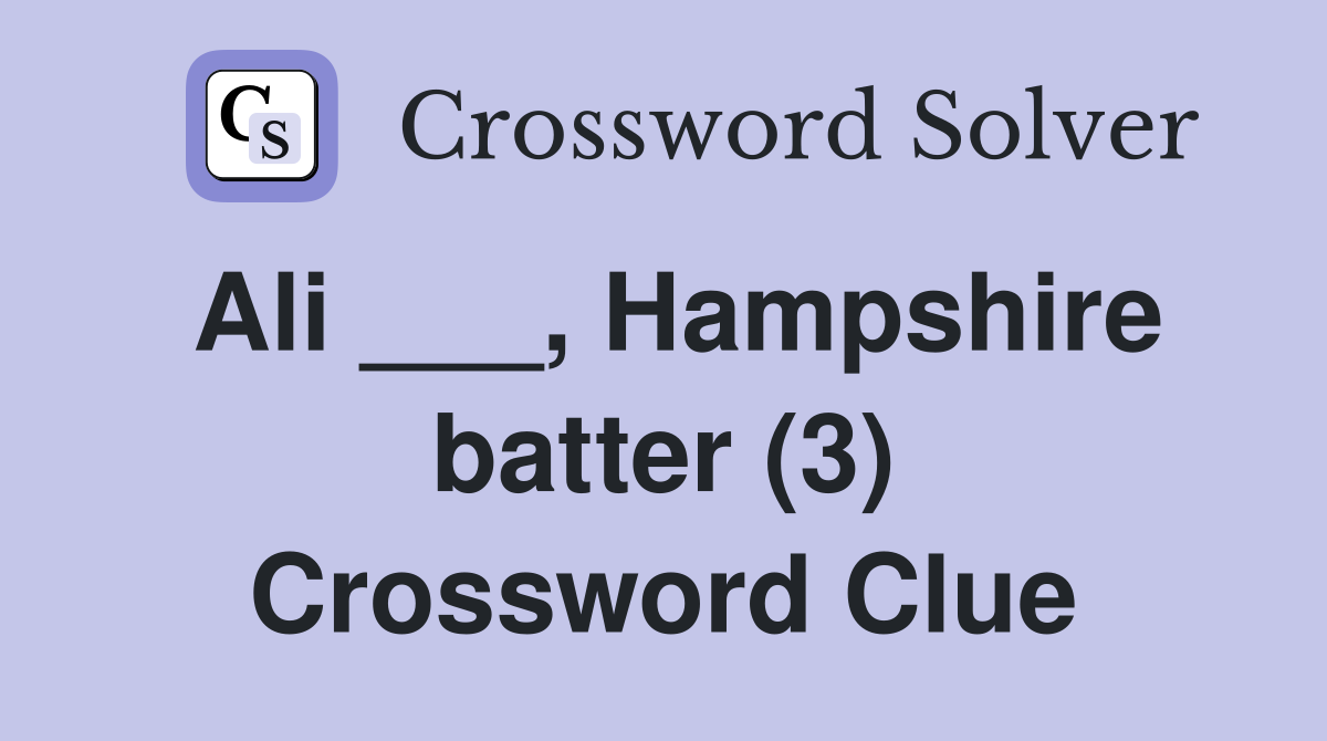 Ali ___, Hampshire batter (3) Crossword Clue