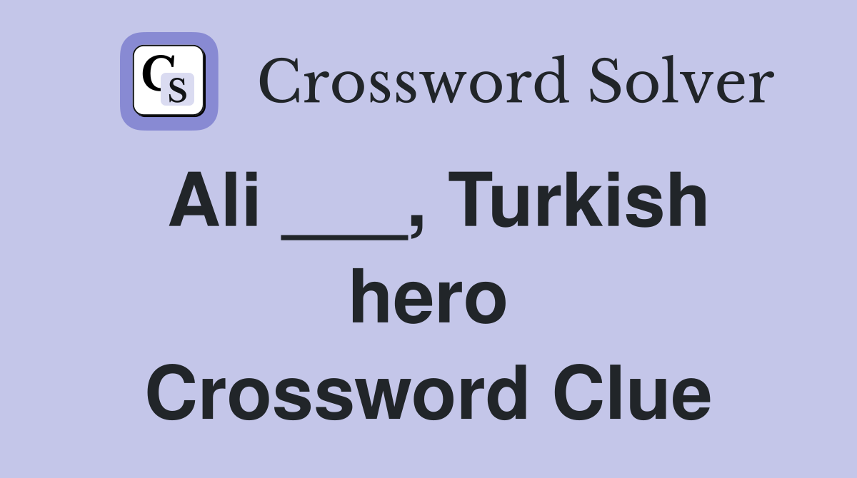 Ali ___, Turkish hero Crossword Clue
