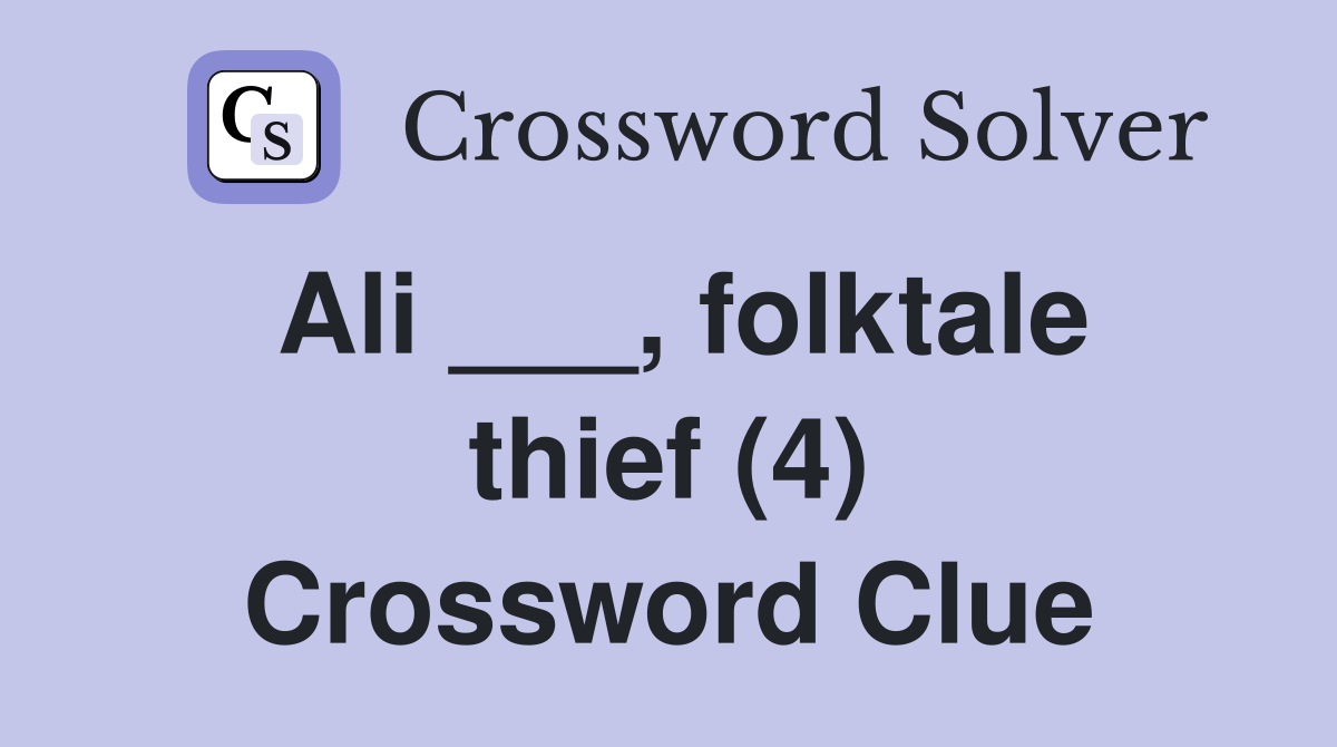 Ali ___, folktale thief (4) Crossword Clue