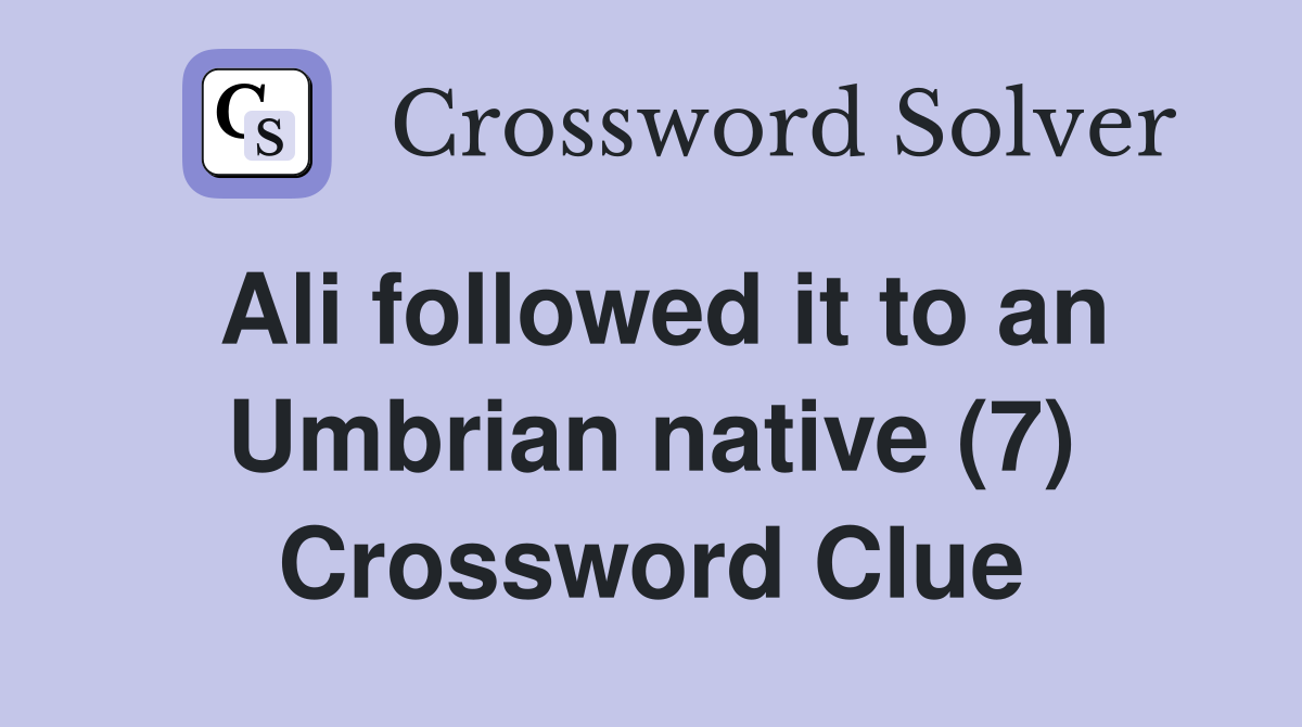 Ali followed it to an Umbrian native (7) Crossword Clue