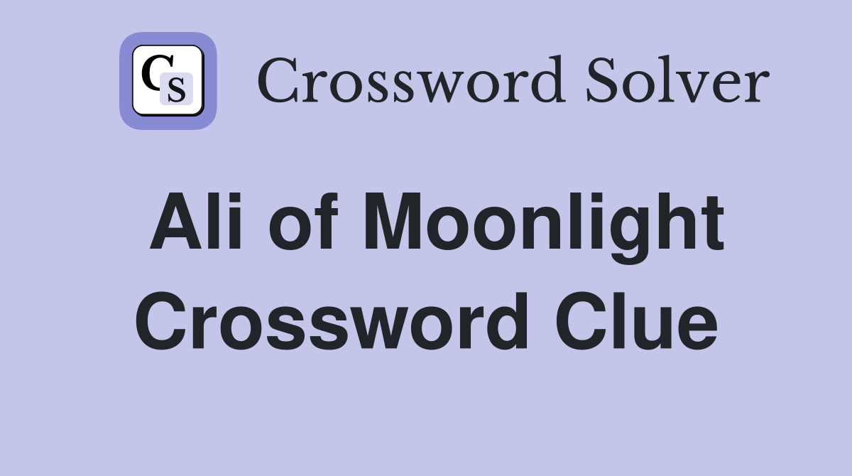 Ali of Moonlight Crossword Clue