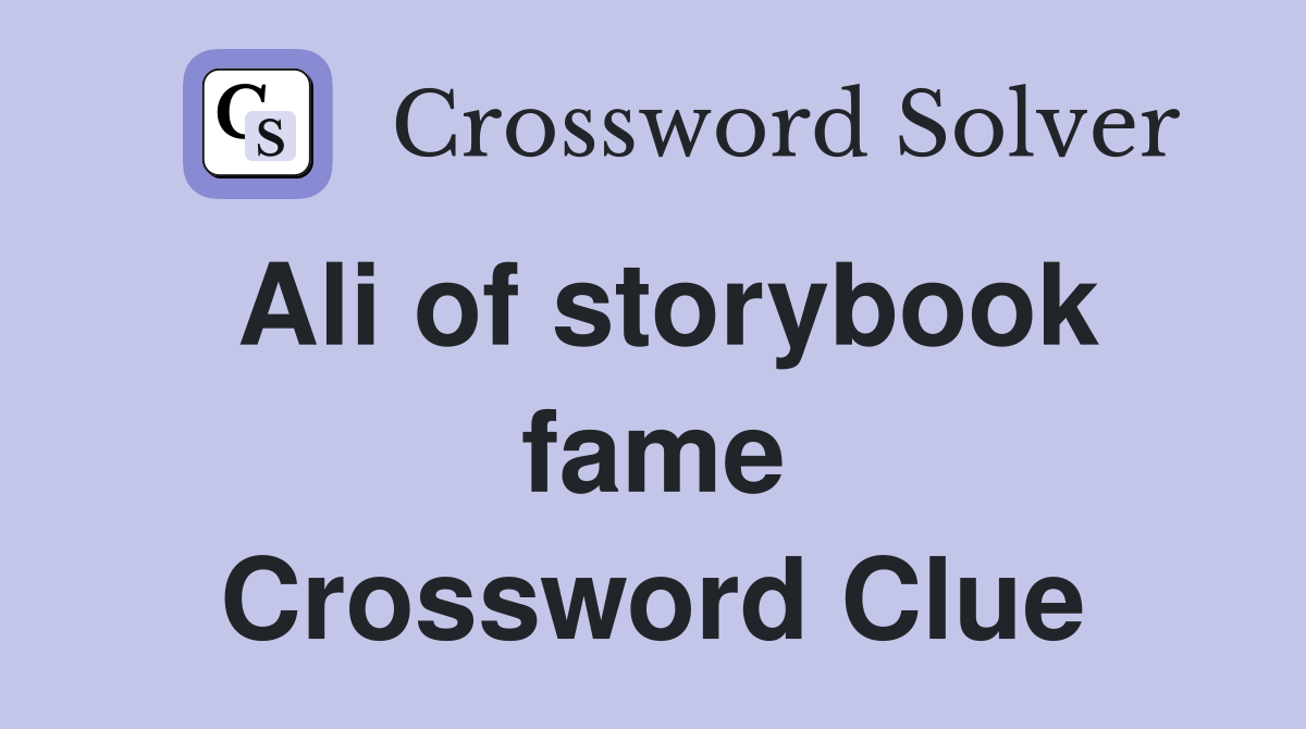 Ali of storybook fame Crossword Clue