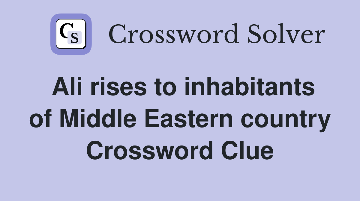 Ali rises to inhabitants of Middle Eastern country Crossword Clue