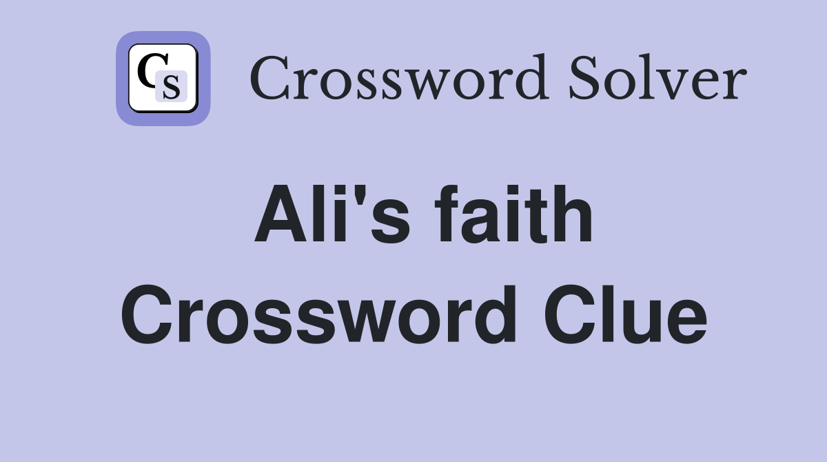 Ali's faith Crossword Clue