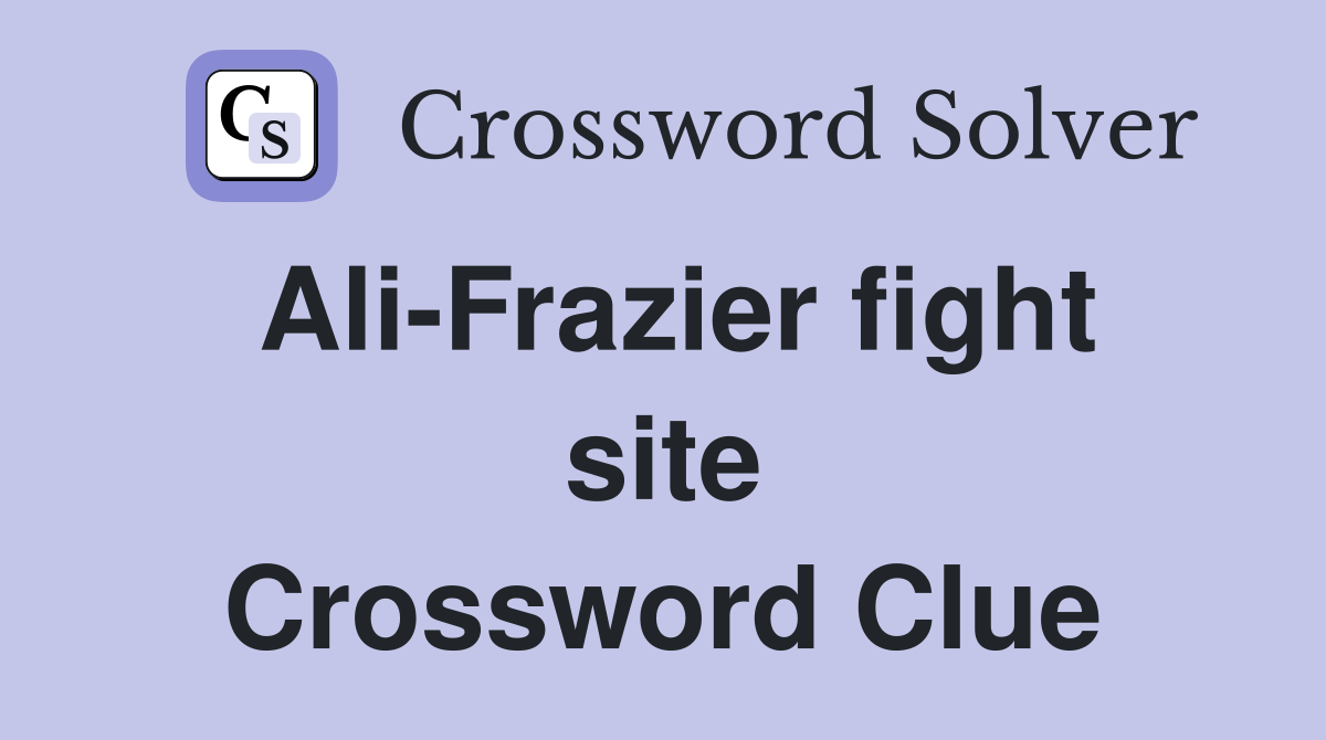 Ali-Frazier fight site Crossword Clue