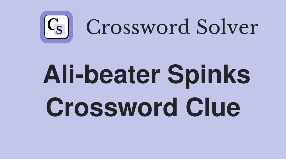 Ali-beater Spinks Crossword Clue