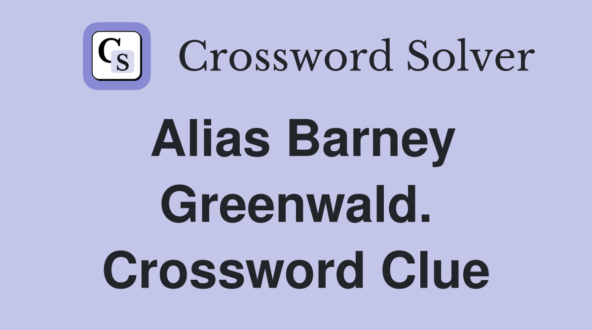 Alias Barney Greenwald. Crossword Clue
