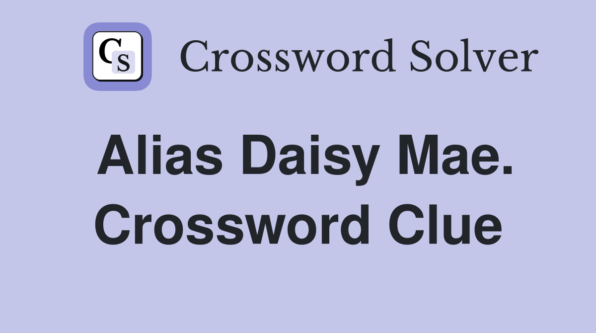 Alias Daisy Mae. Crossword Clue