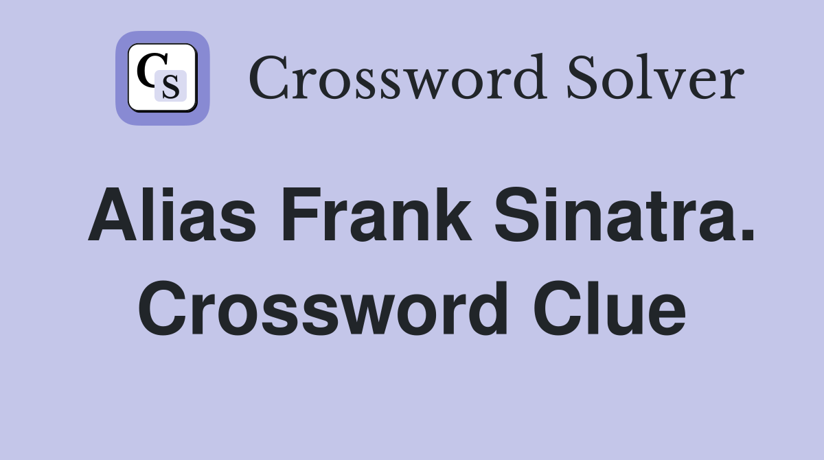 Alias Frank Sinatra. Crossword Clue