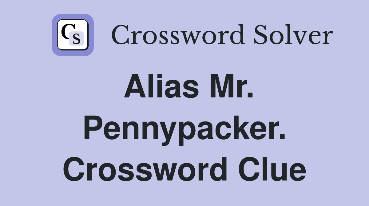 Alias Mr. Pennypacker. Crossword Clue