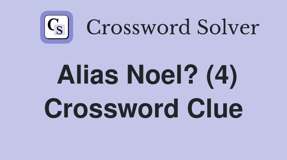 Alias Noel? (4) Crossword Clue