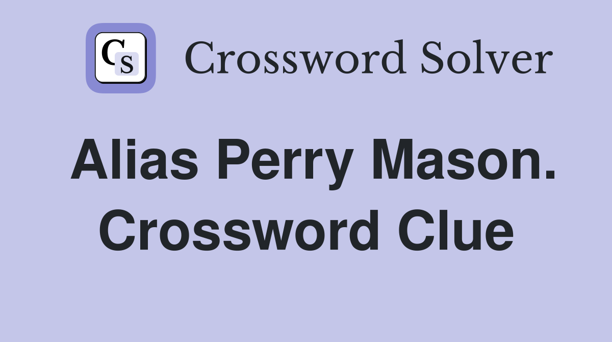 Alias Perry Mason. Crossword Clue