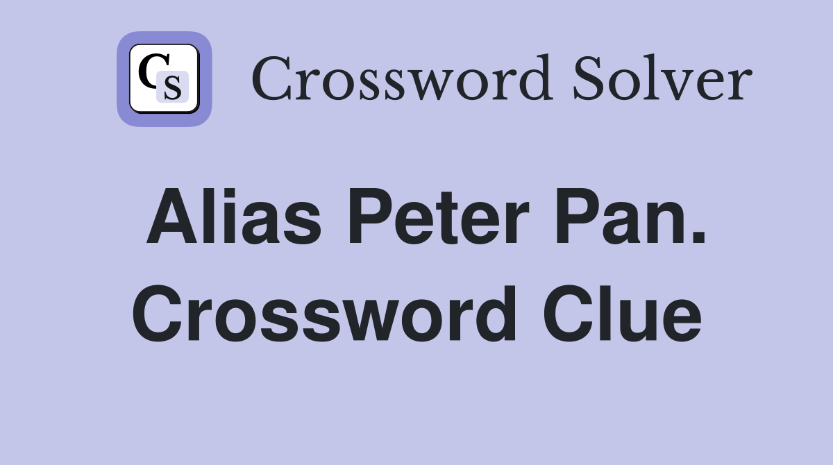 Alias Peter Pan. Crossword Clue