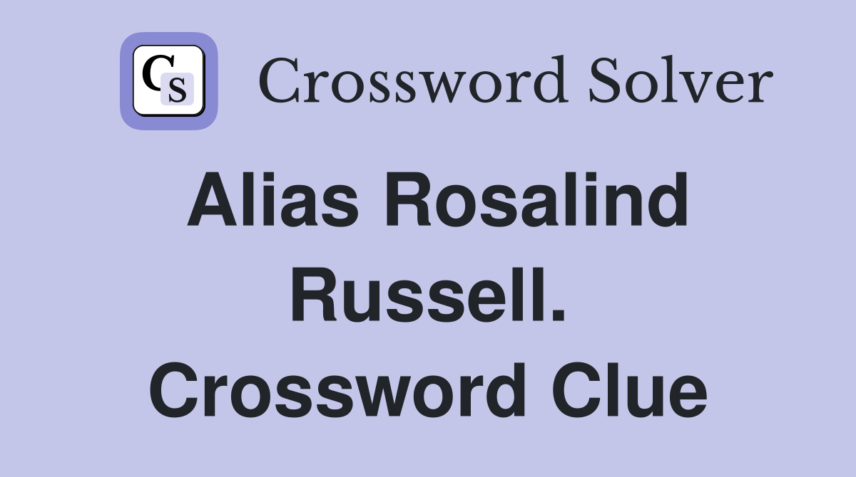 Alias Rosalind Russell. Crossword Clue