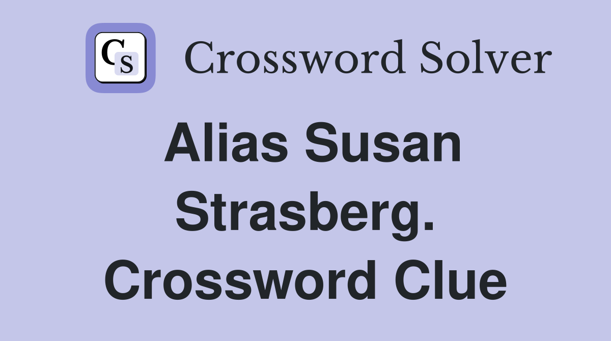 Alias Susan Strasberg. Crossword Clue