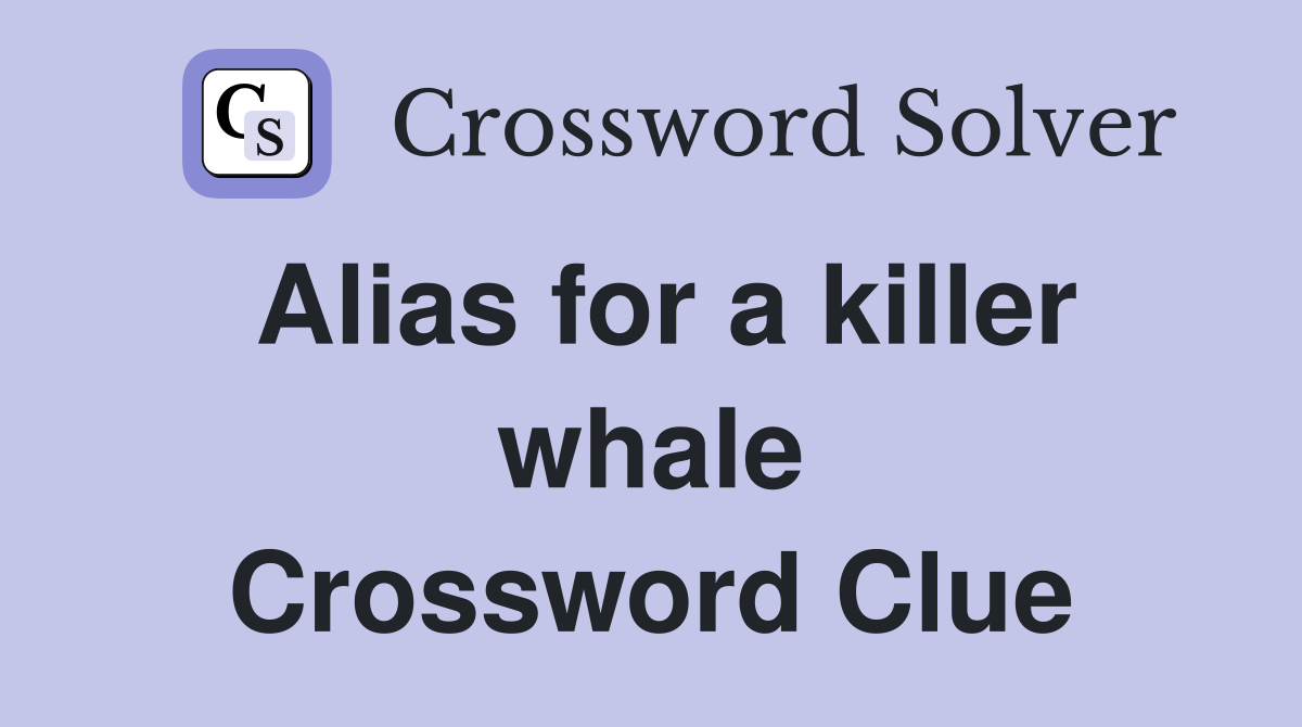 Alias for a killer whale Crossword Clue