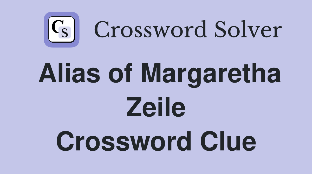 Alias of Margaretha Zeile Crossword Clue