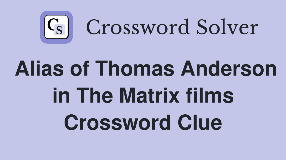 Alias of Thomas Anderson in The Matrix films Crossword Clue