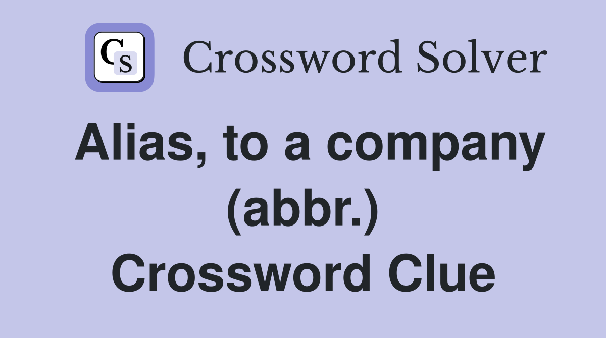 Alias, to a company (abbr.) Crossword Clue