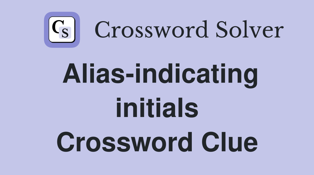 Alias-indicating initials Crossword Clue