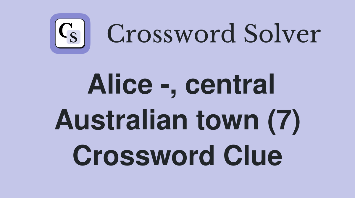 Alice -, central Australian town (7) Crossword Clue