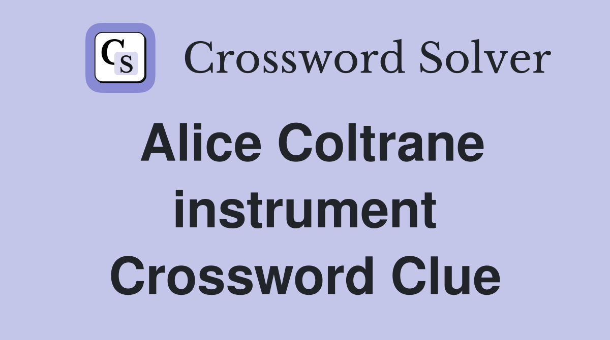 Alice Coltrane instrument Crossword Clue