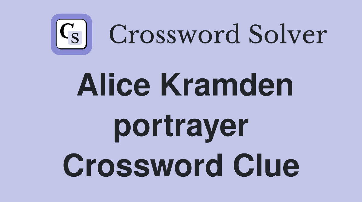 Alice Kramden portrayer Crossword Clue
