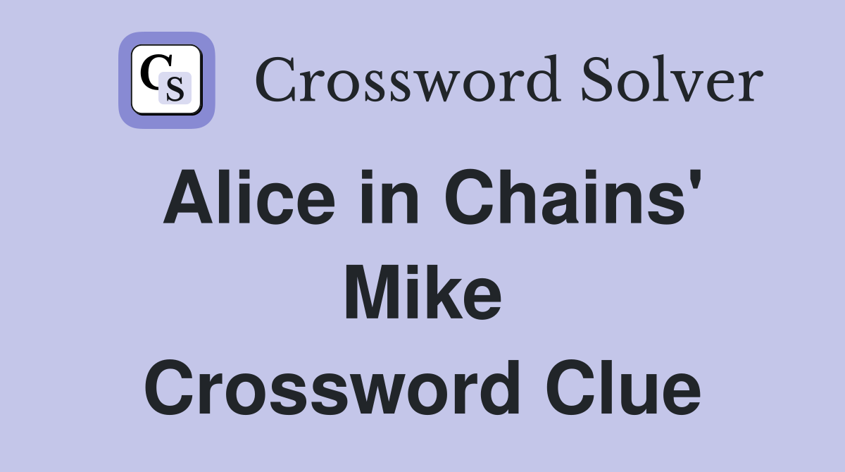 Alice in Chains' Mike Crossword Clue