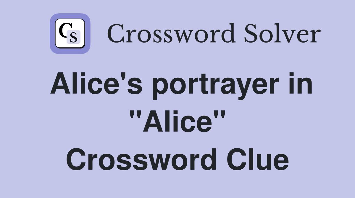 Alice's portrayer in "Alice" Crossword Clue