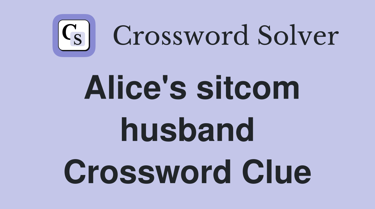 Alice's sitcom husband Crossword Clue