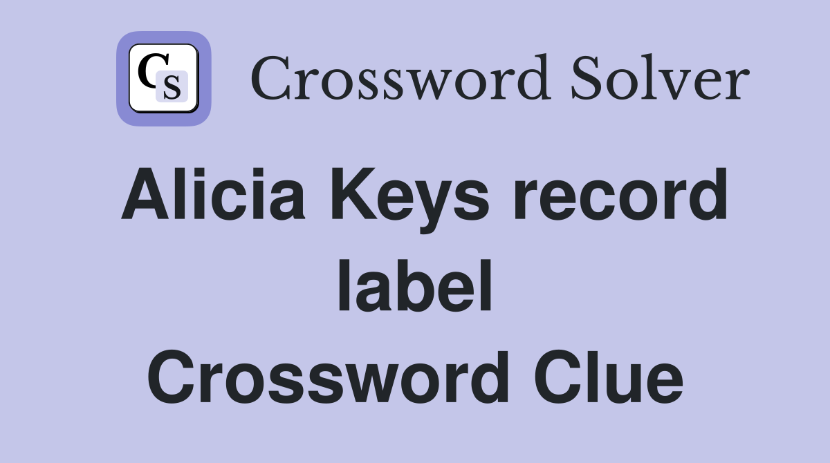Alicia Keys record label Crossword Clue