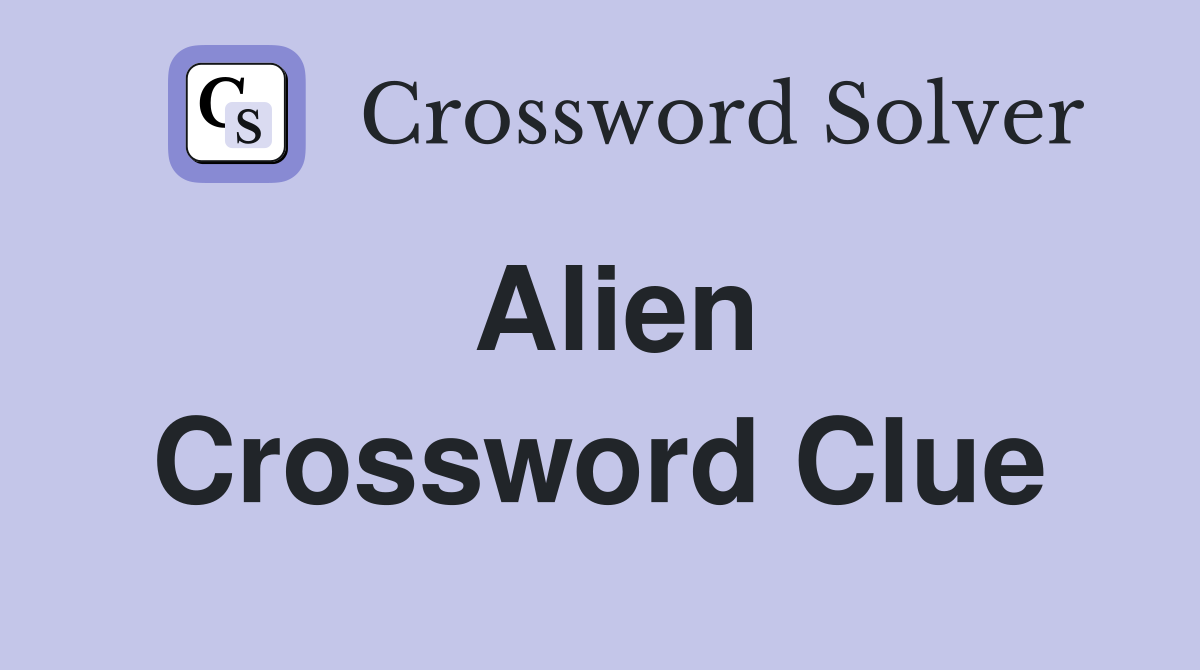 Alien Crossword Clue Answers Crossword Solver