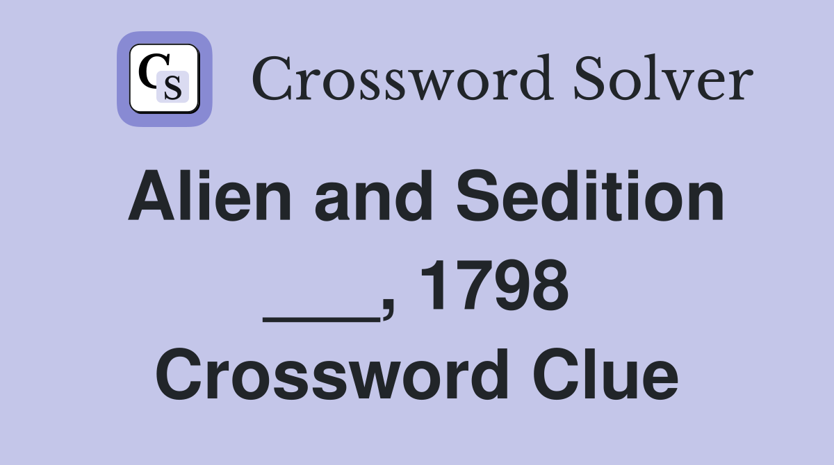 Alien and Sedition ___, 1798 Crossword Clue