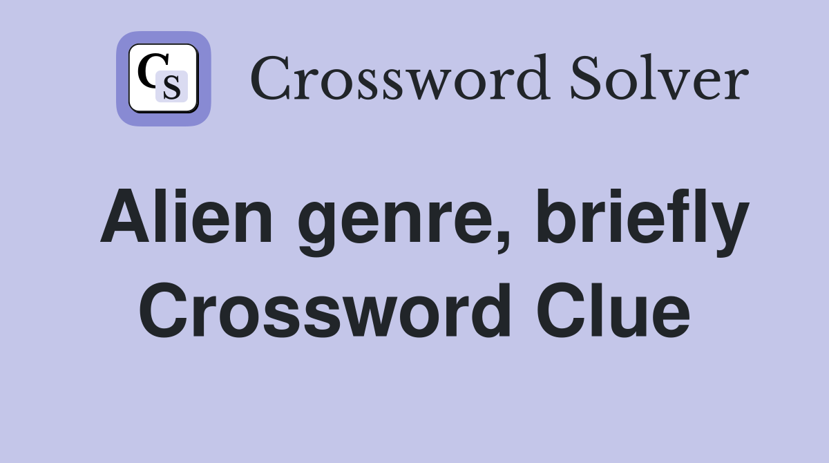 Alien genre, briefly Crossword Clue