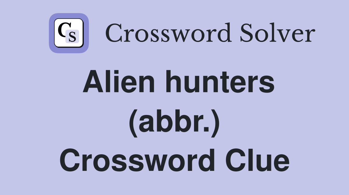Alien hunters (abbr.) Crossword Clue