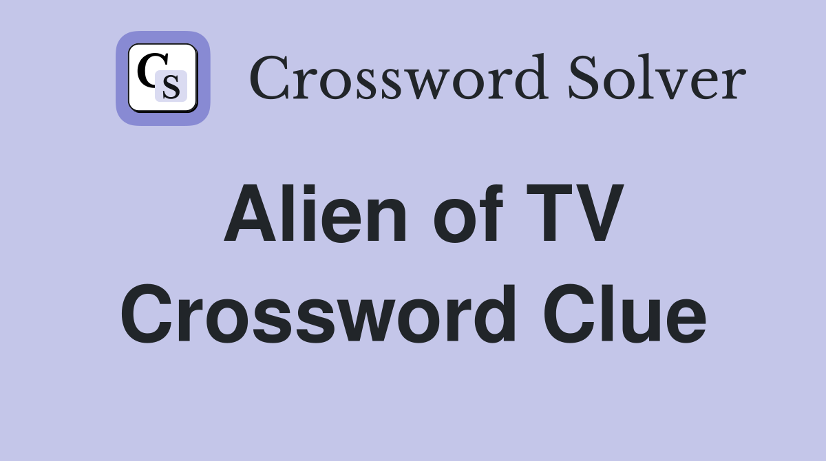 Alien of TV Crossword Clue