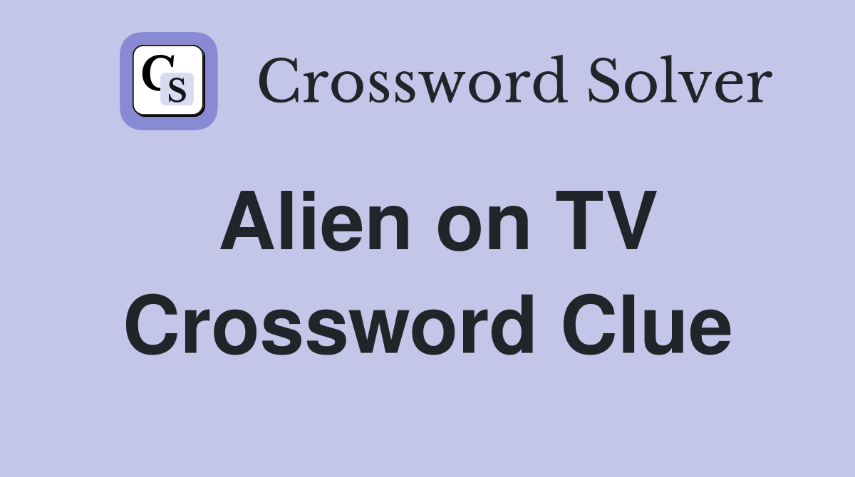 Alien on TV Crossword Clue