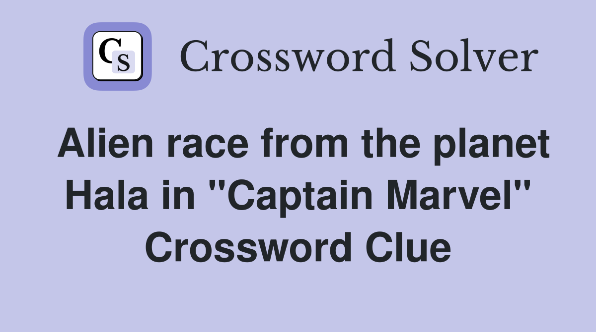 Alien race from the planet Hala in "Captain Marvel" Crossword Clue