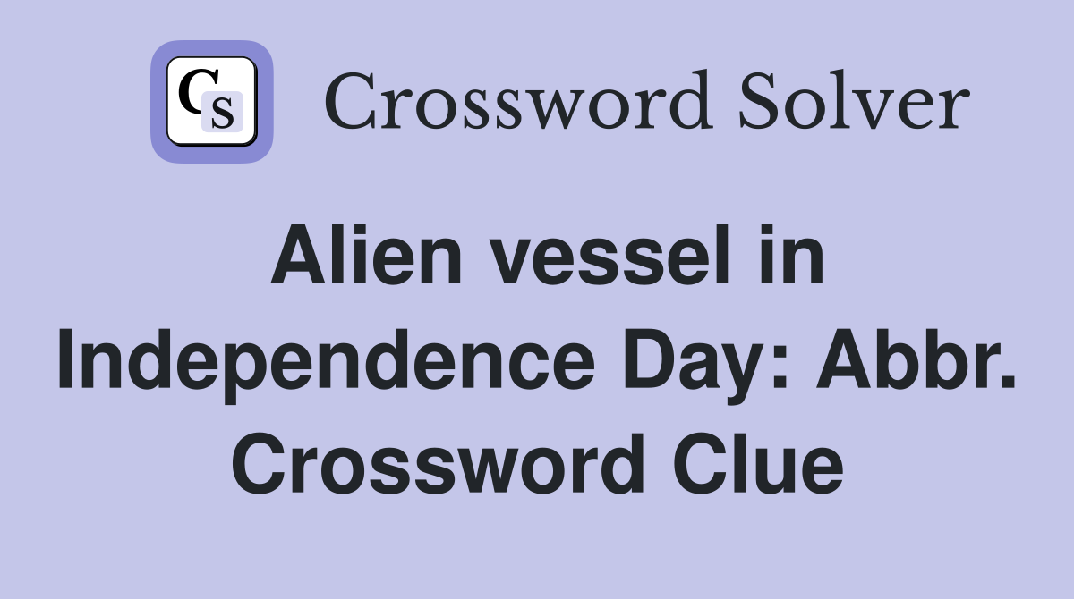Alien vessel in Independence Day: Abbr. Crossword Clue