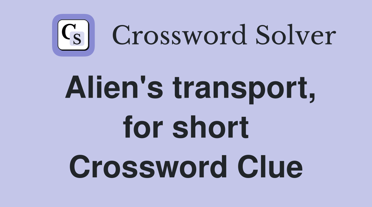 Alien's transport, for short Crossword Clue