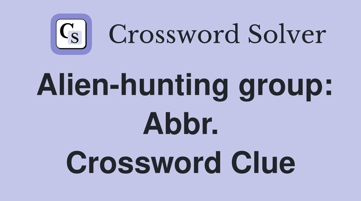 Alien-hunting group: Abbr. Crossword Clue