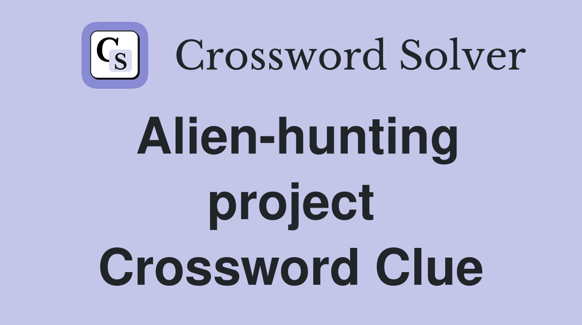 Alien-hunting project Crossword Clue