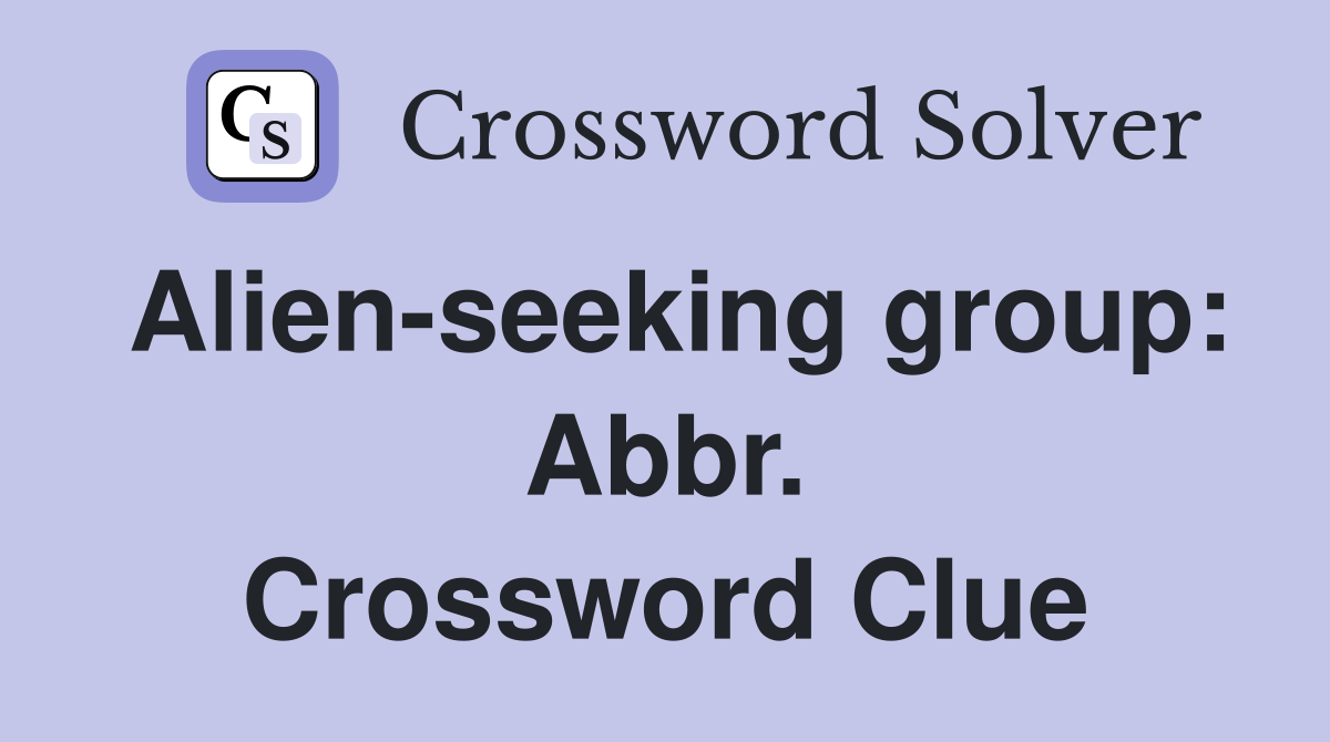 Alien-seeking group: Abbr. Crossword Clue