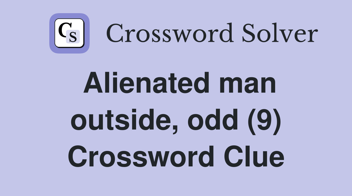 Alienated man outside, odd (9) Crossword Clue