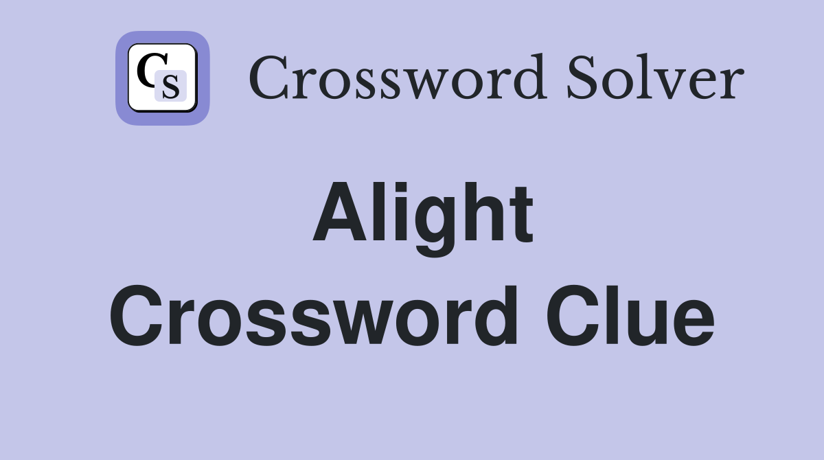 Alight Crossword Clue Answers Crossword Solver