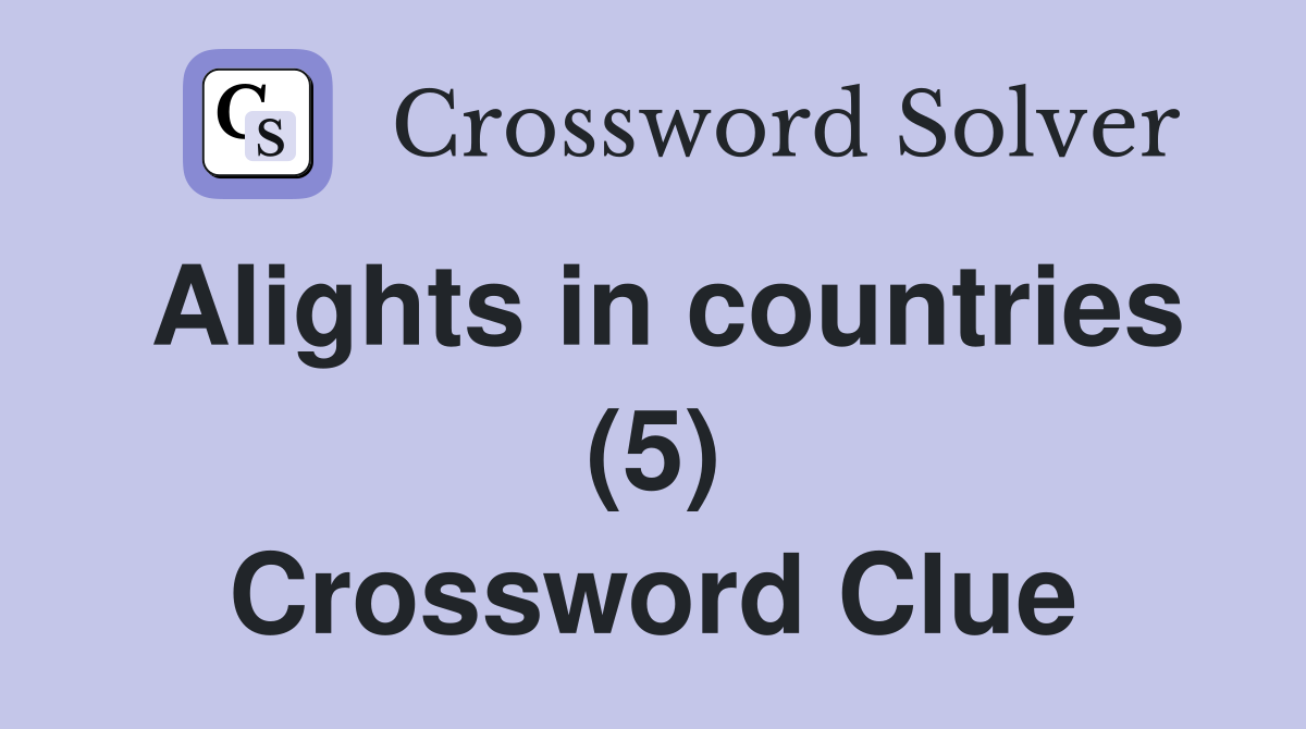 Alights in countries (5) Crossword Clue