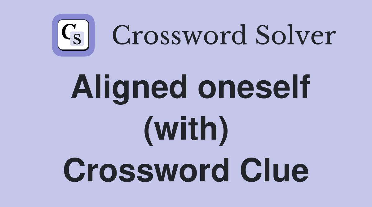 Aligned oneself (with) Crossword Clue